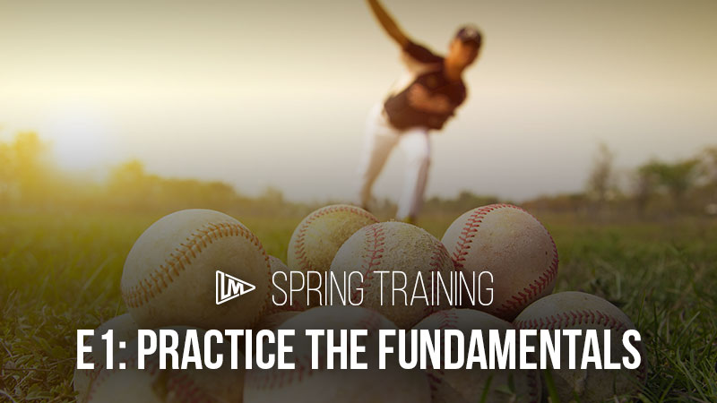 Spring Training 1: Practice the Fundamentals
