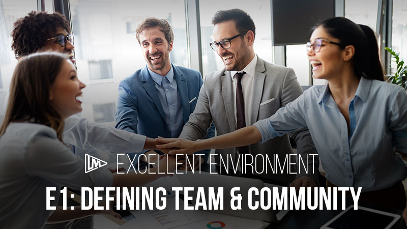 Excellent Environment 1: Defining Team & Community